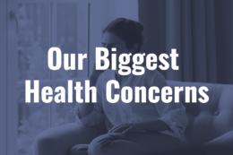 a concerned woman sitting on a couch with a title card overlay reading "Our Biggest Health Concerns"