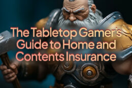 a close up of a painted tabletop roleplaying miniature with a title overlay reading "The Tabletop Gamer's Guide to Home and Contents Insurance"