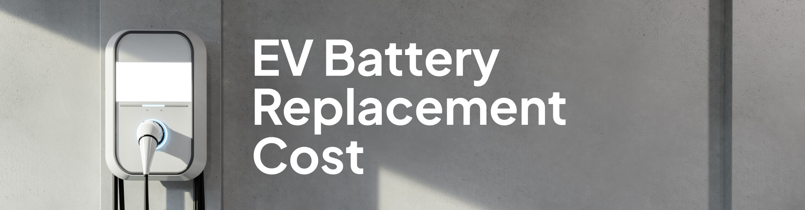 an image of a wall-mounted Electric Vehicle charger with a title 'EV battery replacement cost'.