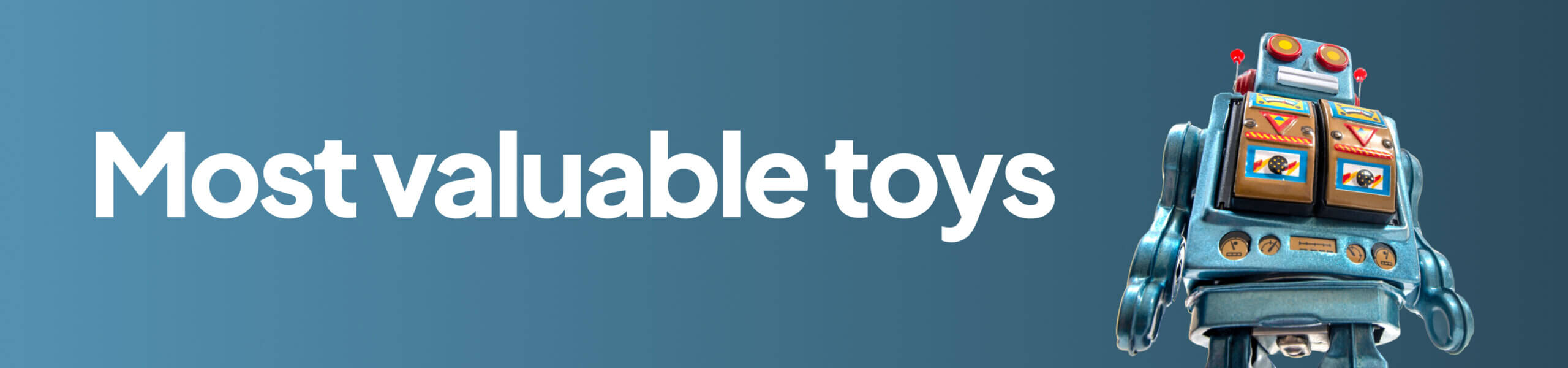 Image header for the most valuable vintage toys
