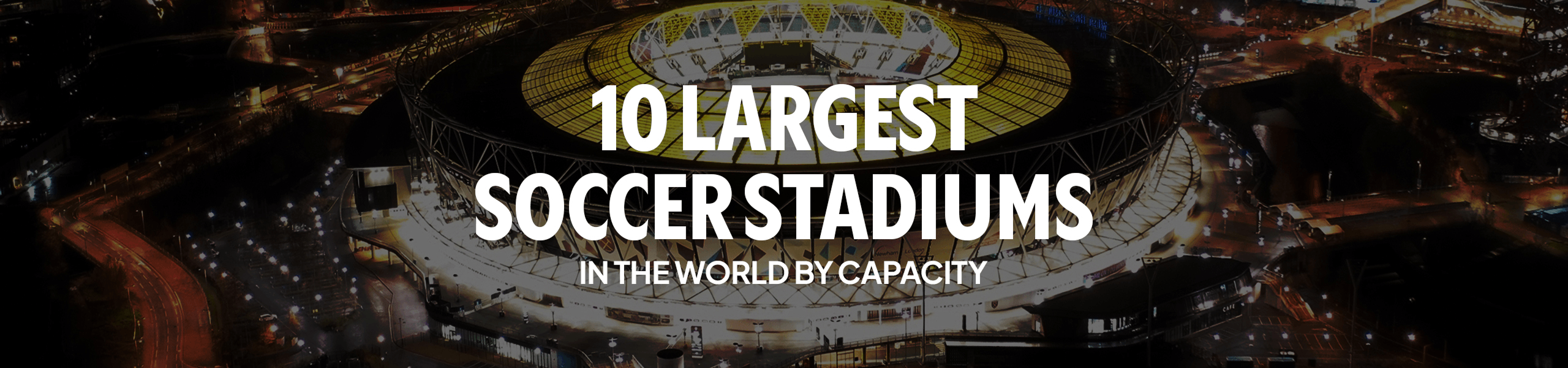 10 Largest Soccer Soccer Stadiums in the World by Capacity